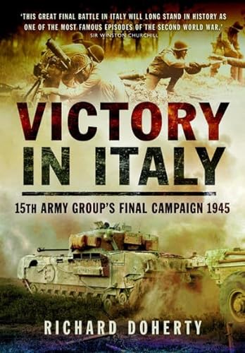 Victory in Italy: 15th Army Group's Final Campaign von Pen & Sword Military